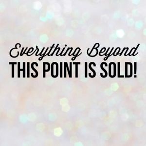 💕Everything Beyond this point is SOLD💕